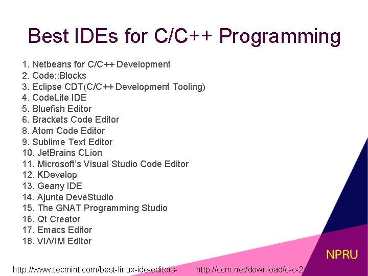 Best IDEs for C/C++ Programming 1. Netbeans for C/C++ Development 2. Code: : Blocks