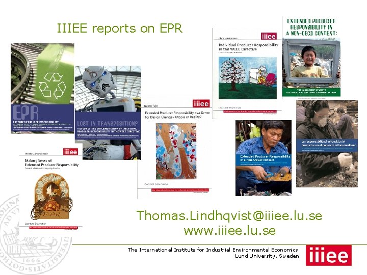 IIIEE reports on EPR Thomas. Lindhqvist@iiiee. lu. se www. iiiee. lu. se The International