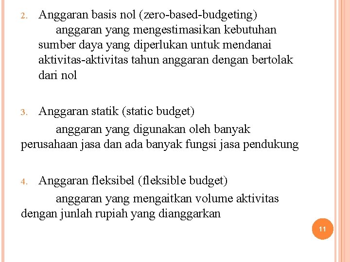 2. Anggaran basis nol (zero-based-budgeting) anggaran yang mengestimasikan kebutuhan sumber daya yang diperlukan untuk
