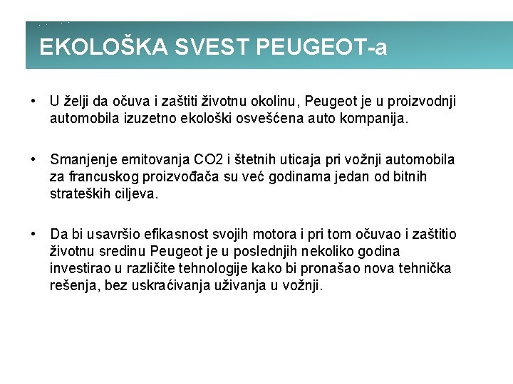 EKOLOŠKA SVEST PEUGEOT-a • U želji da očuva i zaštiti životnu okolinu, Peugeot je