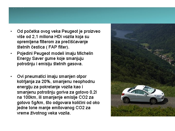  • • • Od početka ovog veka Peugeot je proizveo više od 2,