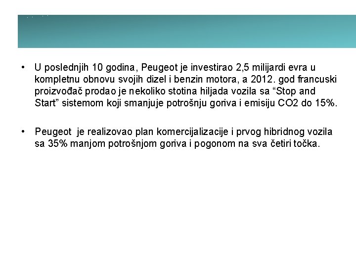  • U poslednjih 10 godina, Peugeot je investirao 2, 5 milijardi evra u