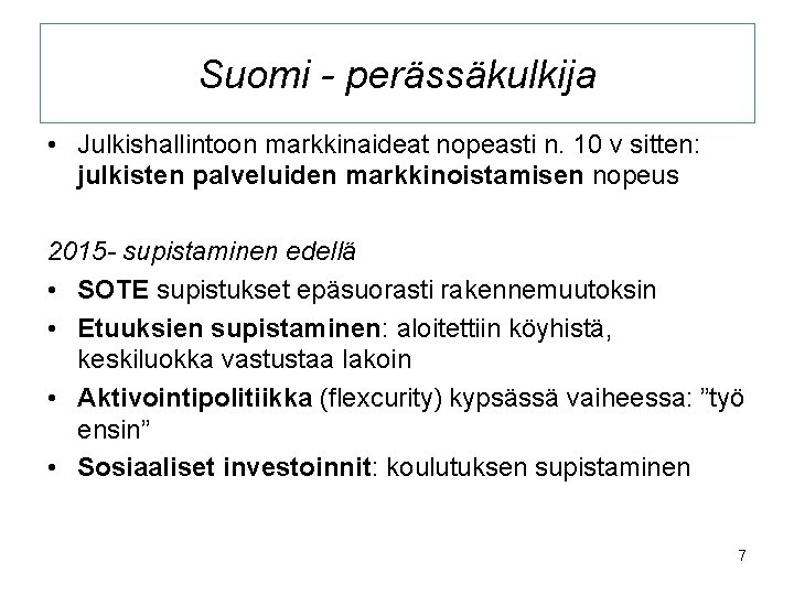 Suomi - perässäkulkija • Julkishallintoon markkinaideat nopeasti n. 10 v sitten: julkisten palveluiden markkinoistamisen