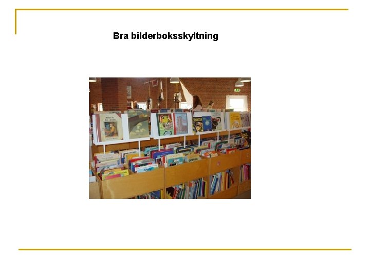 Bra bilderboksskyltning 