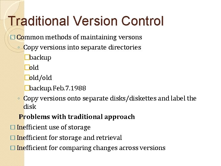 Traditional Version Control � Common methods of maintaining versons ◦ Copy versions into separate Traditional Version Control � Common methods of maintaining versons ◦ Copy versions into separate
