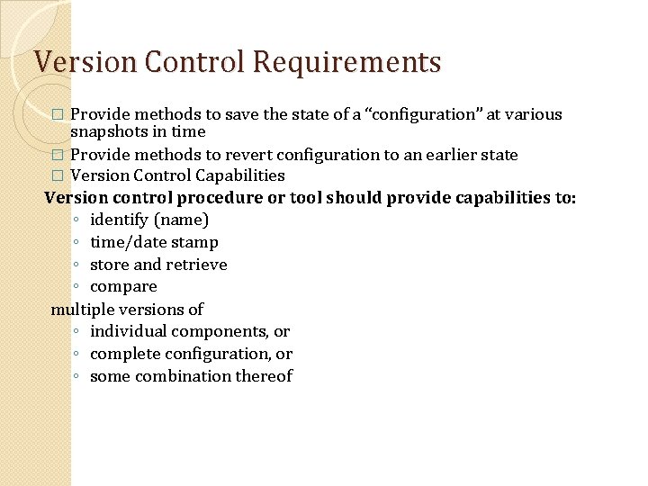 Version Control Requirements Provide methods to save the state of a “configuration” at various