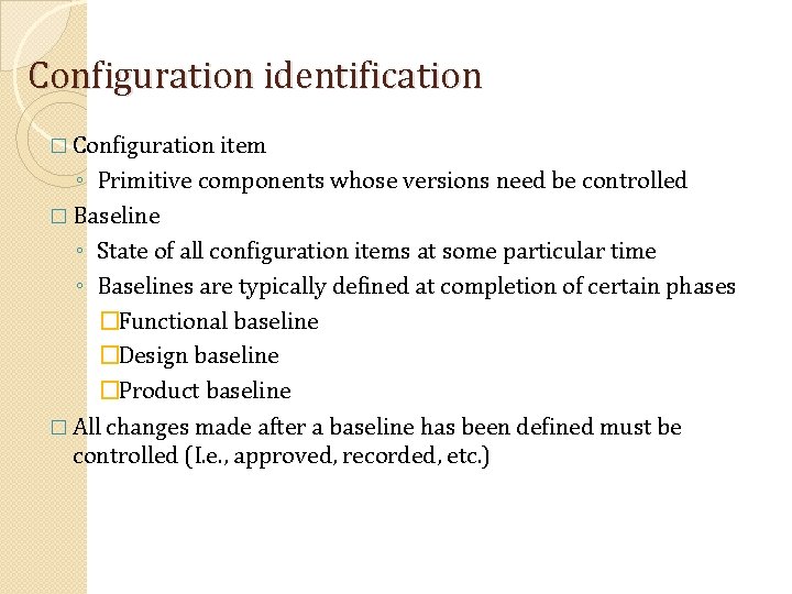 Configuration identification � Configuration item ◦ Primitive components whose versions need be controlled � Configuration identification � Configuration item ◦ Primitive components whose versions need be controlled �