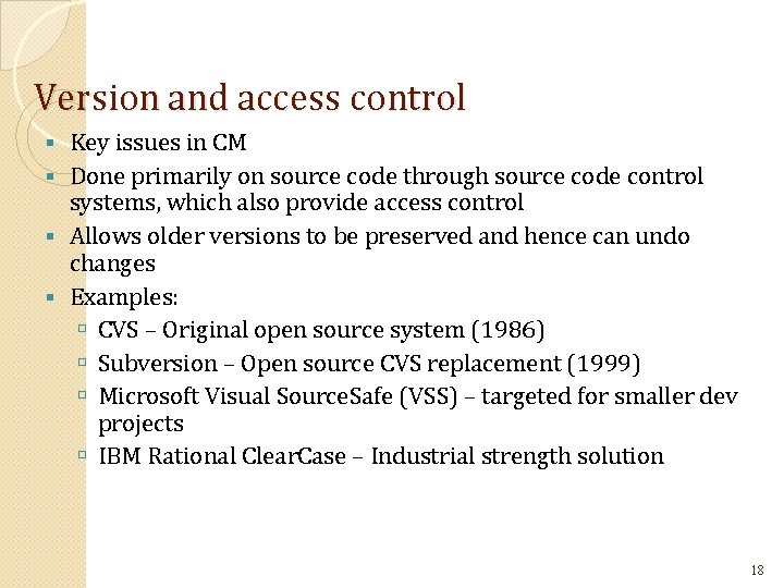 Version and access control Key issues in CM Done primarily on source code through