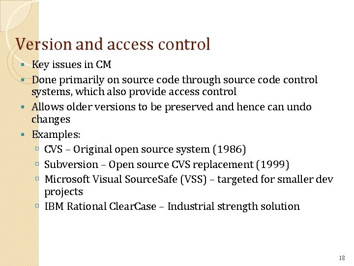 Version and access control Key issues in CM Done primarily on source code through Version and access control Key issues in CM Done primarily on source code through