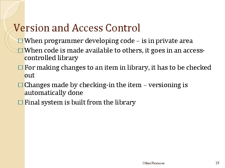 Version and Access Control � When programmer developing code – is in private area