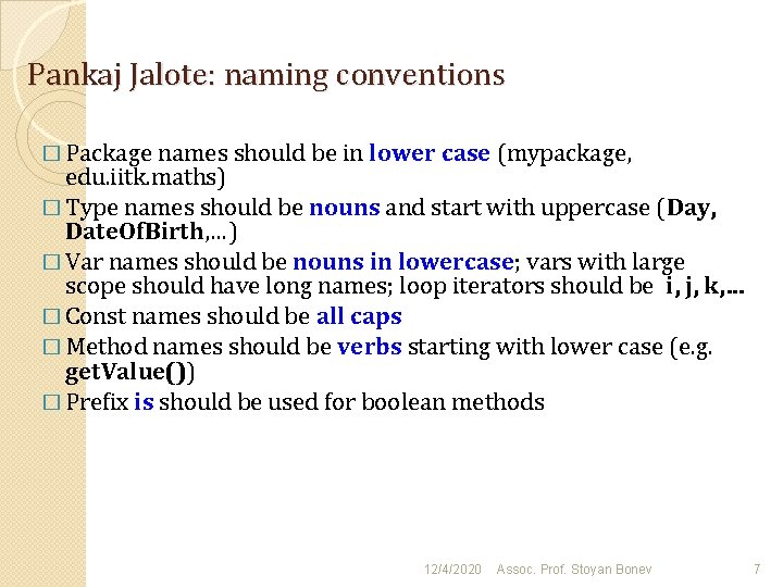 Pankaj Jalote: naming conventions � Package names should be in lower case (mypackage, edu.