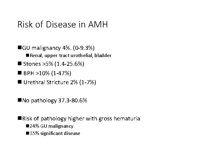 Risk of Disease in AMH n. GU malignancy 4%. (0 -9. 3%) n. Renal,