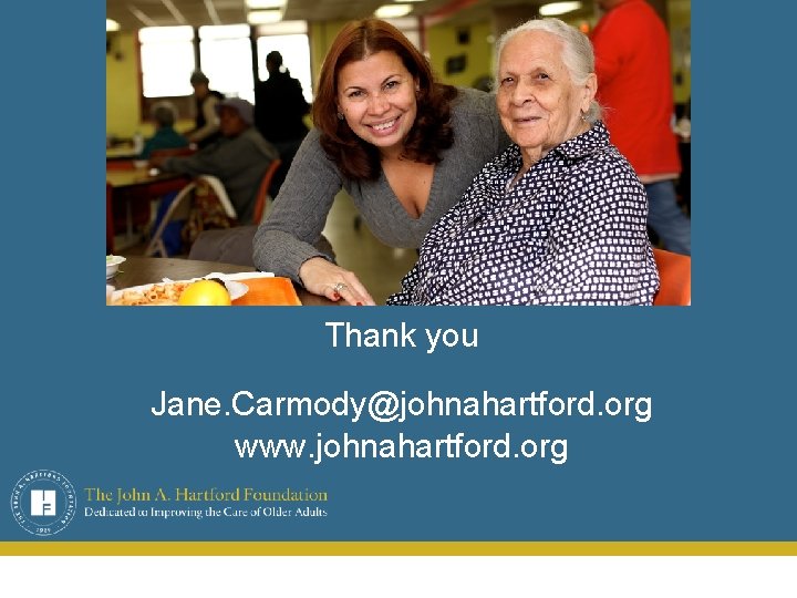 Thank you Jane. Carmody@johnahartford. org www. johnahartford. org 