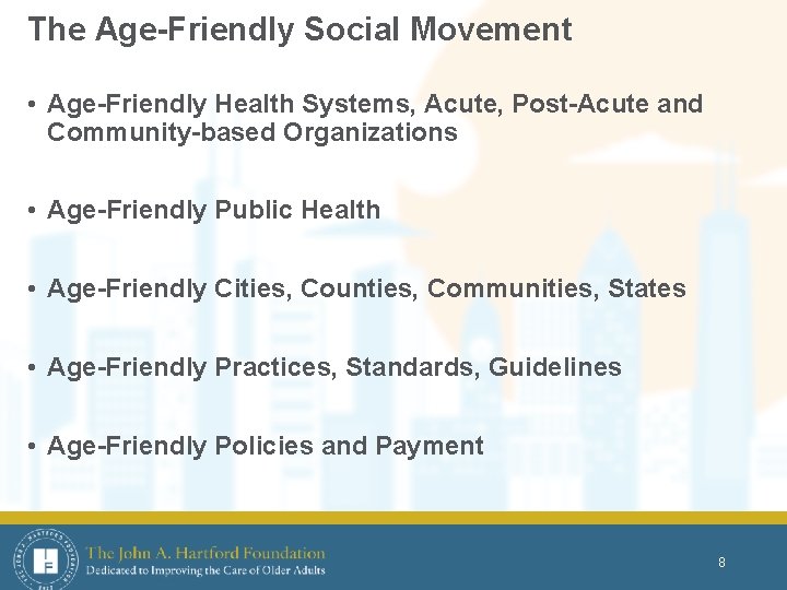 The Age-Friendly Social Movement • Age-Friendly Health Systems, Acute, Post-Acute and Community-based Organizations •