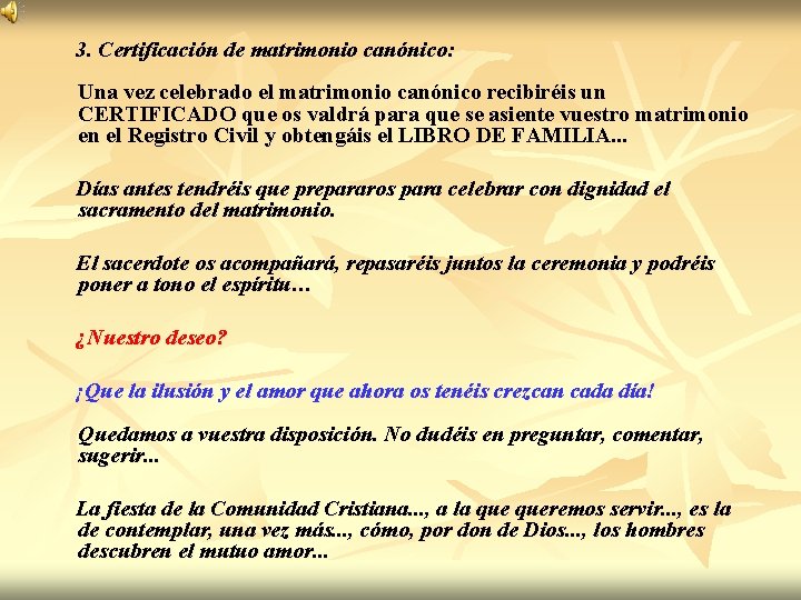 3. Certificación de matrimonio canónico: Una vez celebrado el matrimonio canónico recibiréis un CERTIFICADO