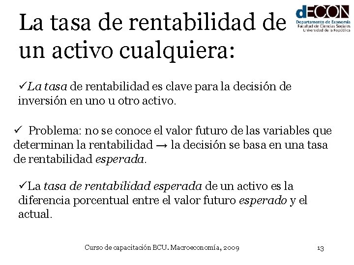 La tasa de rentabilidad de un activo cualquiera: üLa tasa de rentabilidad es clave