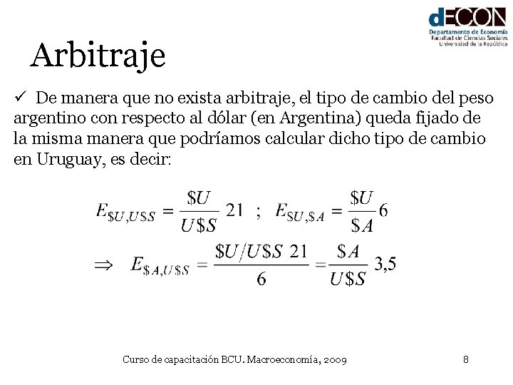 Arbitraje ü De manera que no exista arbitraje, el tipo de cambio del peso