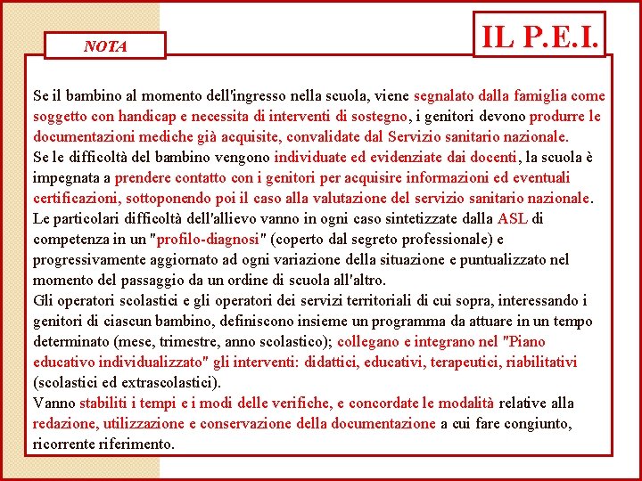 NOTA IL P. E. I. Se il bambino al momento dell'ingresso nella scuola, viene