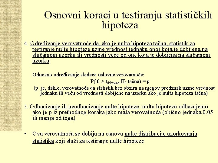 Osnovni koraci u testiranju statističkih hipoteza 4. Određivanje verovatnoće da, ako je nulta hipoteza