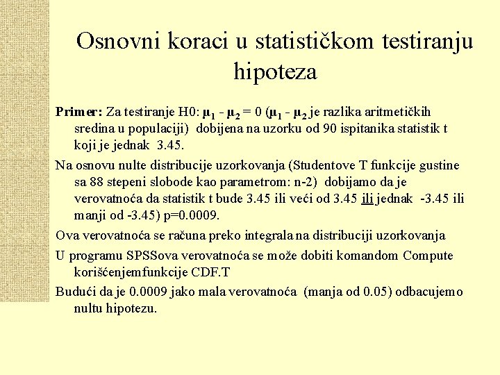 Osnovni koraci u statističkom testiranju hipoteza Primer: Za testiranje H 0: µ 1 -