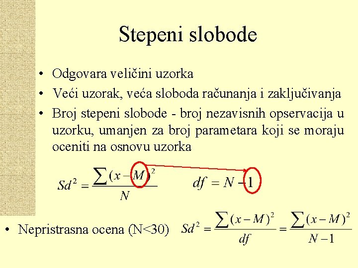 Stepeni slobode • Odgovara veličini uzorka • Veći uzorak, veća sloboda računanja i zaključivanja