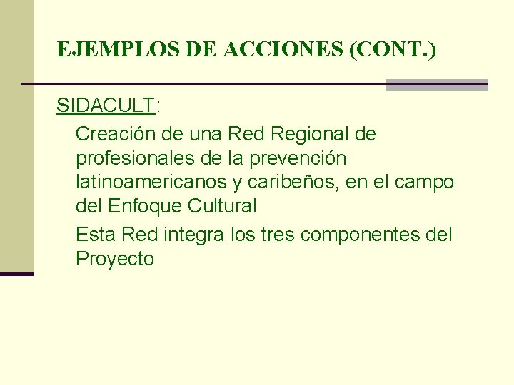 EJEMPLOS DE ACCIONES (CONT. ) SIDACULT: Creación de una Red Regional de profesionales de