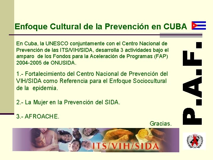 Enfoque Cultural de la Prevención en CUBA En Cuba, la UNESCO conjuntamente con el