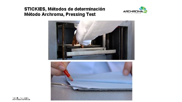 STICKIES, Métodos de determinación Método Archroma, Pressing Test Pablo Miller, Paper Solutions ARCHROMA ARGENTINA