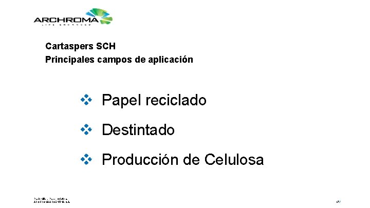 Cartaspers SCH Principales campos de aplicación v Papel reciclado v Destintado v Producción de