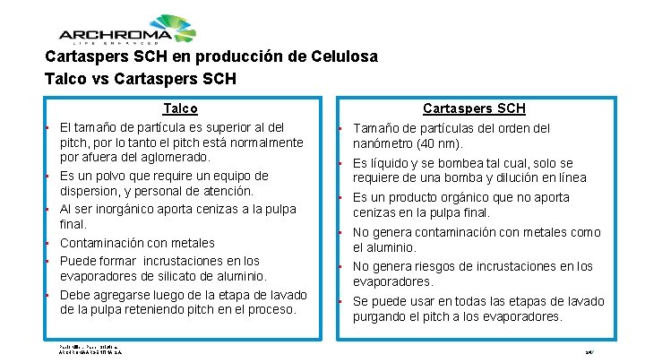 Cartaspers SCH en producción de Celulosa Talco vs Cartaspers SCH Talco • El tamaño