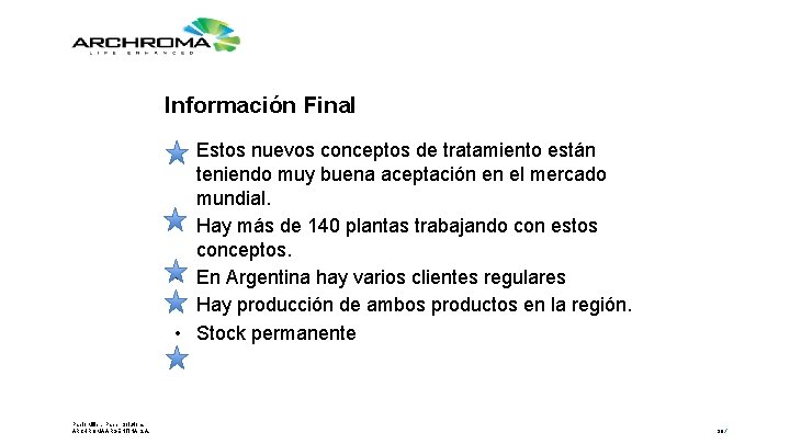 Información Final • Estos nuevos conceptos de tratamiento están teniendo muy buena aceptación en