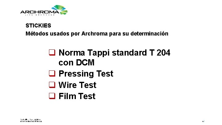 STICKIES Métodos usados por Archroma para su determinación q Norma Tappi standard T 204