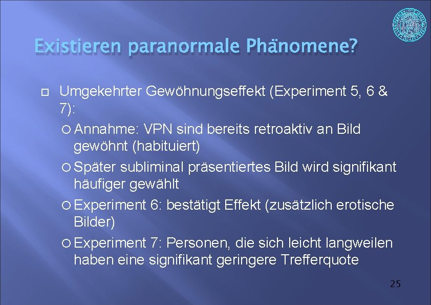 Existieren paranormale Phänomene? Umgekehrter Gewöhnungseffekt (Experiment 5, 6 & 7): Annahme: VPN sind bereits
