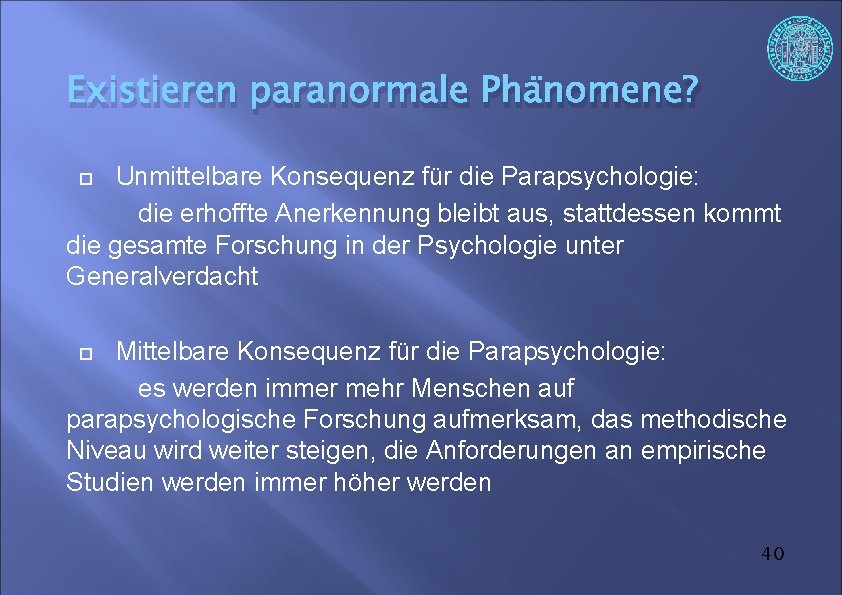 Existieren paranormale Phänomene? Unmittelbare Konsequenz für die Parapsychologie: die erhoffte Anerkennung bleibt aus, stattdessen