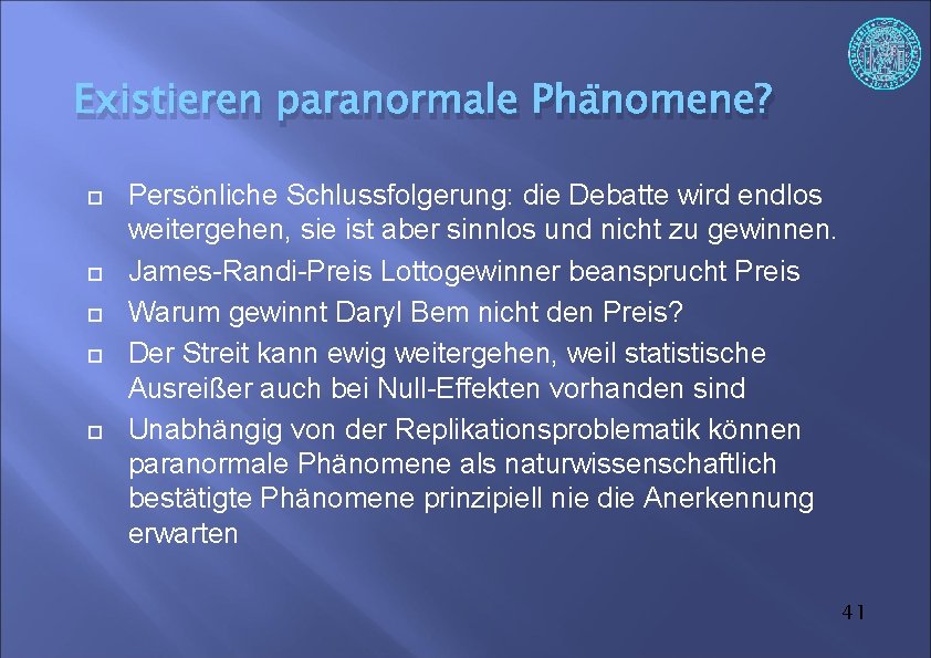 Existieren paranormale Phänomene? Persönliche Schlussfolgerung: die Debatte wird endlos weitergehen, sie ist aber sinnlos