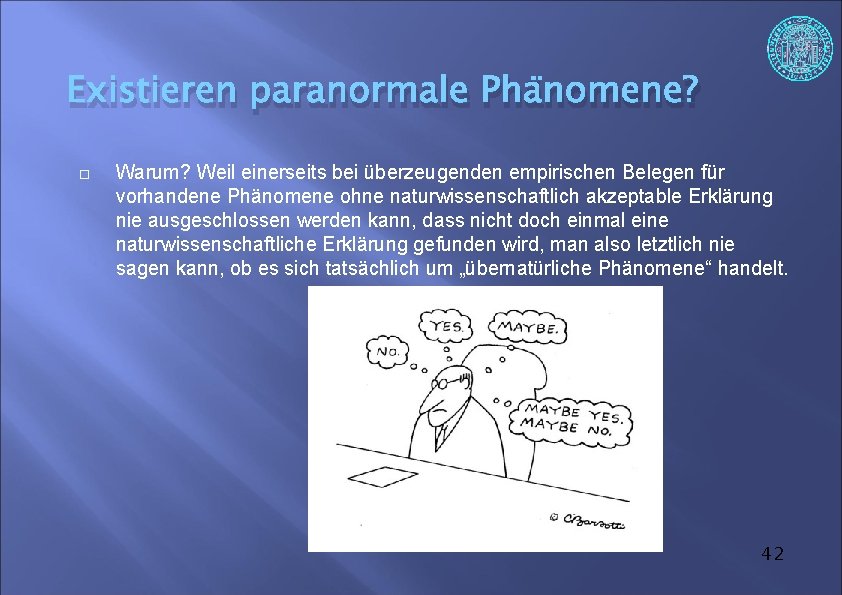 Existieren paranormale Phänomene? Warum? Weil einerseits bei überzeugenden empirischen Belegen für vorhandene Phänomene ohne