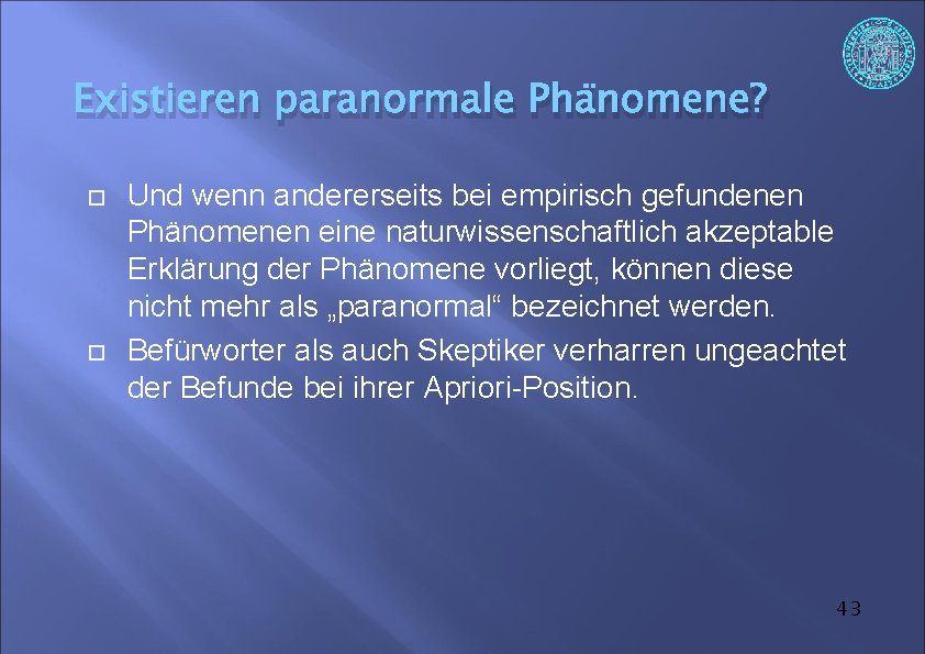 Existieren paranormale Phänomene? Und wenn andererseits bei empirisch gefundenen Phänomenen eine naturwissenschaftlich akzeptable Erklärung