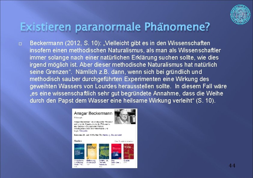 Existieren paranormale Phänomene? Beckermann (2012, S. 10): „Vielleicht gibt es in den Wissenschaften insofern