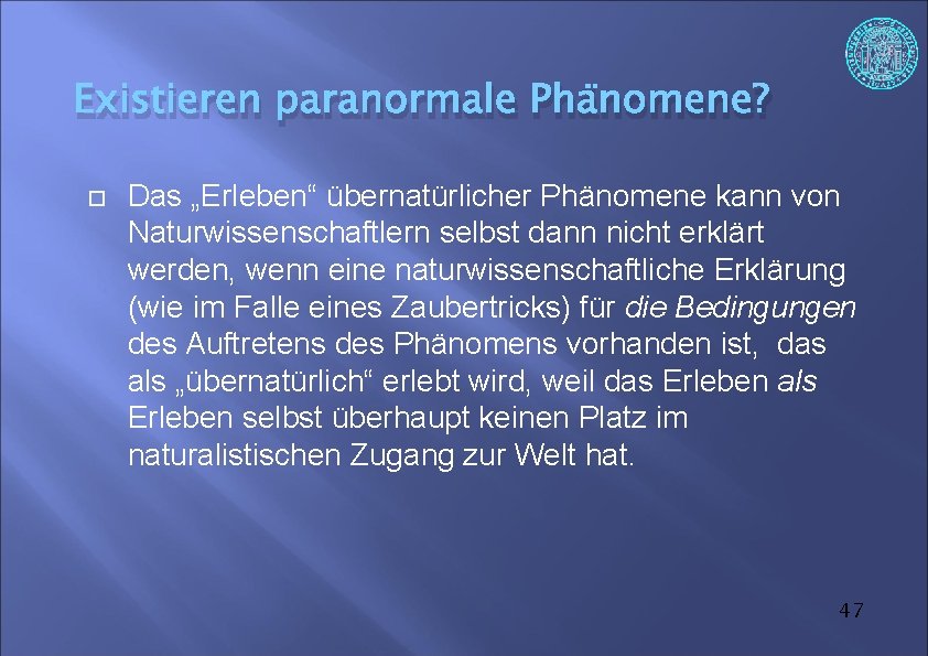 Existieren paranormale Phänomene? Das „Erleben“ übernatürlicher Phänomene kann von Naturwissenschaftlern selbst dann nicht erklärt