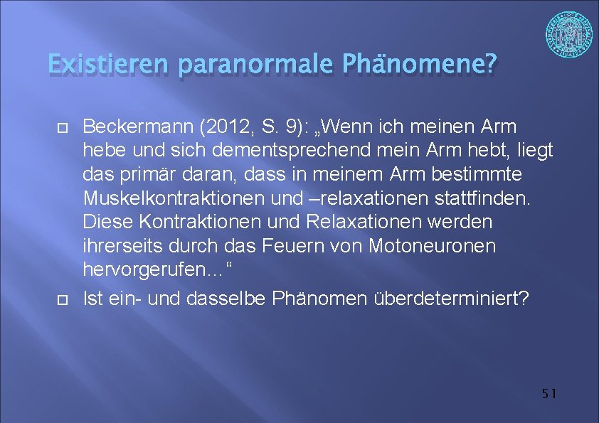 Existieren paranormale Phänomene? Beckermann (2012, S. 9): „Wenn ich meinen Arm hebe und sich