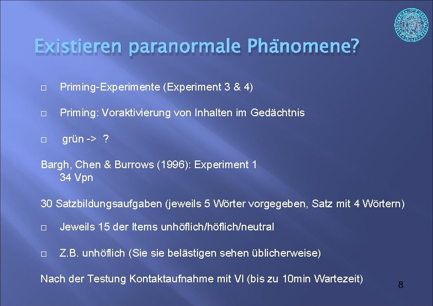 Existieren paranormale Phänomene? Priming-Experimente (Experiment 3 & 4) Priming: Voraktivierung von Inhalten im Gedächtnis