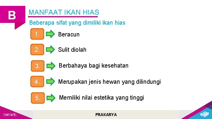 B MANFAAT IKAN HIAS Beberapa sifat yang dimiliki ikan hias 1. Beracun 2. Sulit