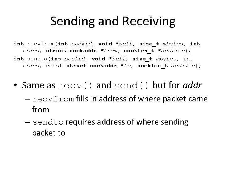 Sending and Receiving int recvfrom(int sockfd, void *buff, size_t mbytes, int flags, struct sockaddr Sending and Receiving int recvfrom(int sockfd, void *buff, size_t mbytes, int flags, struct sockaddr