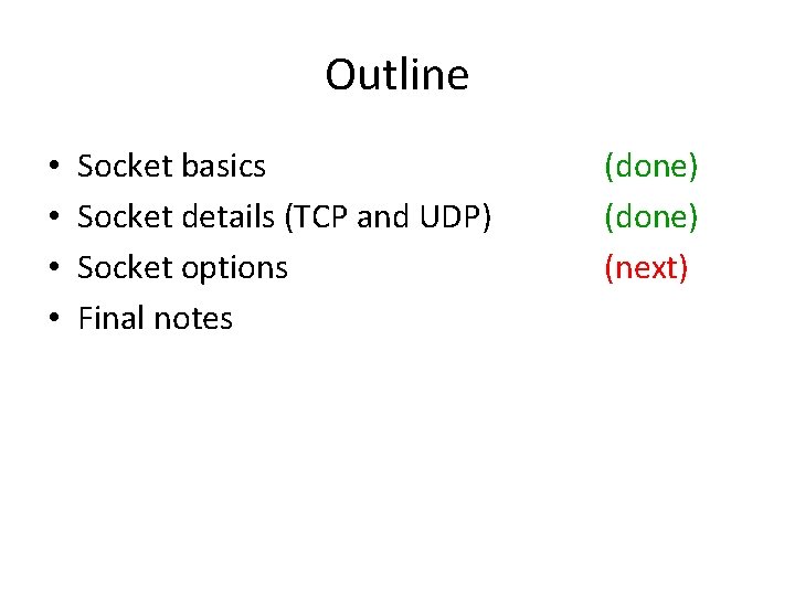 Outline • • Socket basics Socket details (TCP and UDP) Socket options Final notes