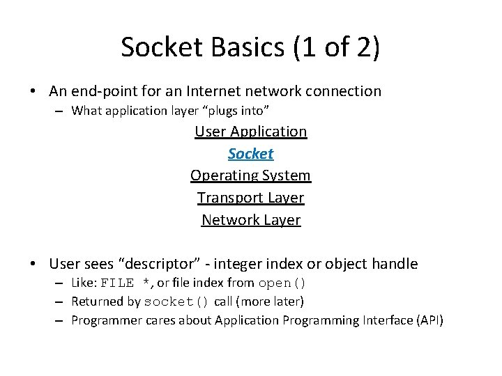 Socket Basics (1 of 2) • An end-point for an Internet network connection –