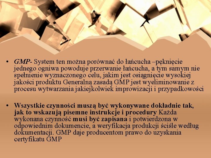  • GMP- System ten można porównać do łańcucha –pęknięcie jednego ogniwa powoduje przerwanie