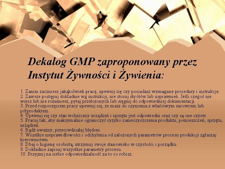 Dekalog GMP zaproponowany przez Instytut Żywności i Żywienia: 1. Zanim zaczniesz jakąkolwiek pracę, upewnij