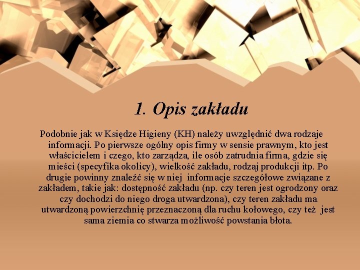 1. Opis zakładu Podobnie jak w Księdze Higieny (KH) należy uwzględnić dwa rodzaje informacji.