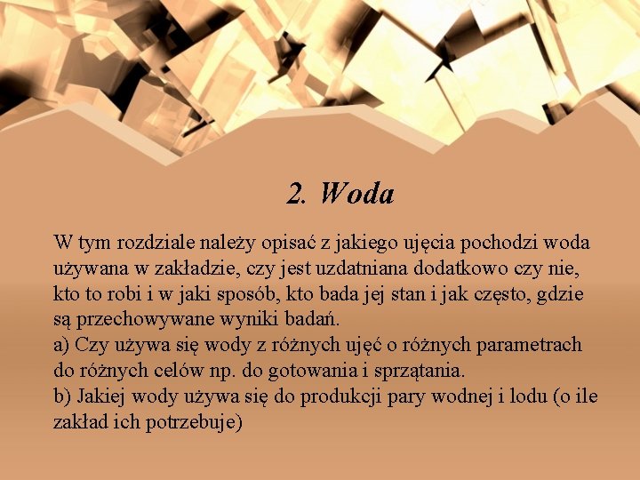 2. Woda W tym rozdziale należy opisać z jakiego ujęcia pochodzi woda używana w