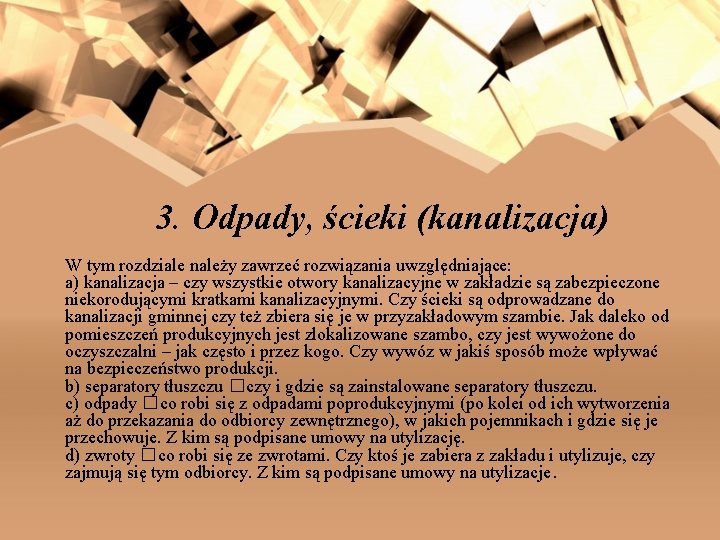 3. Odpady, ścieki (kanalizacja) W tym rozdziale należy zawrzeć rozwiązania uwzględniające: a) kanalizacja –